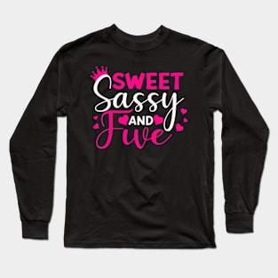 Kids Happy 5Th Birthday Sweet Sassy And Five Girls 5 Years Old Long Sleeve T-Shirt